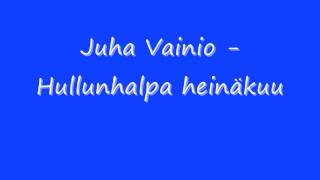 Juha Vainio  Hullunhalpa heinäkuu [upl. by Aldwin]