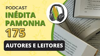 Autores e leitores  INÉDITA PAMONHA 175 [upl. by Asher]