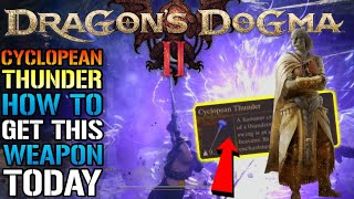 Dragons Dogma 2 quotCyclopean Thunderquot Is AMAZING How To Get This Weapon TODAY Location Guide [upl. by Anauj]