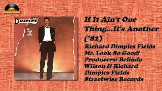 Richard Dimples Fields  If It Aint One ThingIts Another 82 DaysGoneByRecords HD [upl. by Kacie960]