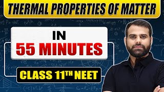 Complete THERMAL PROPERTIES OF MATTER in 55 Minutes  Class 11th NEET [upl. by Ammeg]