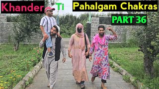 Khander ti Pahalgam Chakras  PART 36  Kashmiri Drama [upl. by Naras]