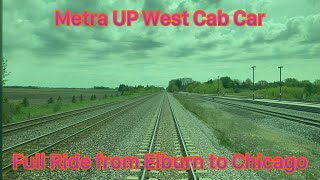 Metra UP West Cab Car Full Ride from Elburn to Chicago [upl. by Rep]