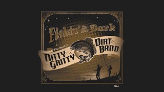 Nitty Gritty Dirt Band  Fishin In The Dark Official Audio [upl. by Araccat]