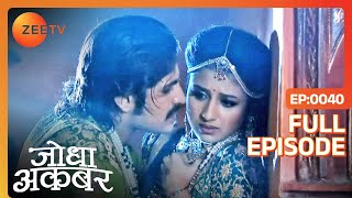 Jalal को आया Jodha पर गुस्सा  Jodha Akbar  Full Episode 40  Zee TV [upl. by Notkcorb]