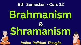 Brahmanism and Shramanism Core 12 Political science  Indian Political Thought  5th semester [upl. by Zerimar]