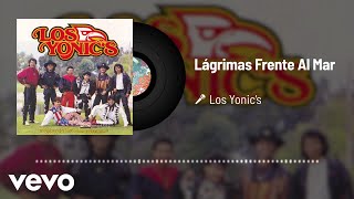 Los Yonics  Lágrimas Frente Al Mar Audio [upl. by Idden]