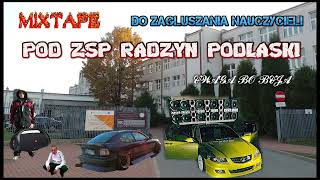 █▬█ █ ▀█▀MIXTAPE DO ZAGLUSZANIA NAUCZYCIELI POD ZSP RADZYN PODLASKI█▬█ █ ▀█▀ UWAGA BO BUJA [upl. by Sekyere229]