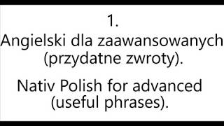 1 Angielski dla zaawansowanych przydatne zwroty  Nativ Polish for advanced useful phrases [upl. by Samoht]