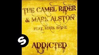 The Camel Rider amp Mark Alston ft Mark Shine  Addicted [upl. by Vaclav520]