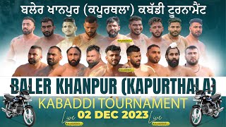 🔴Live Baler Khanpur Kapurthala Kabaddi Tournament 02 Dec 2023 [upl. by Durward515]