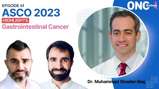 GI Cancer ASCO 2023 Highlights  OncBrothers Rohit and Rahul Gosain with Dr Muhammad Shaalan Beg [upl. by Gabbi]