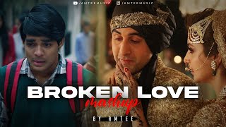 Broken Love Mashup  Amtee  Main Royaan  Tanveer Evan Yasser Desai Arijit Singh  Bollywood Lofi [upl. by Adaliah629]