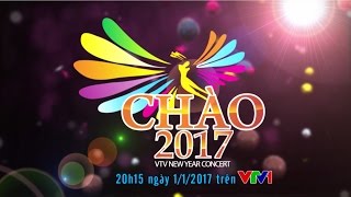 CHÀO 2017  FULL HD  CHÍNH THỨC CUẢ VTV [upl. by Niletac589]