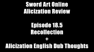 Sword Art Online Alicization Review  Episode 185 Recollection [upl. by Aicatsal]