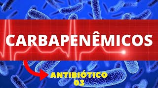 CARBAPENÊMICOS  ANTIBIÓTICOS 3 [upl. by Sib]