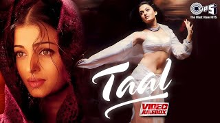 Taal Movie  Video Jukebox  AR Rahman  Aishwarya Rai Anil Kapoor Akshey Khanna [upl. by Fougere]