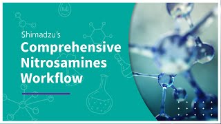 Comprehensive Nitrosamines Workflow  Shimadzu [upl. by Lyj]