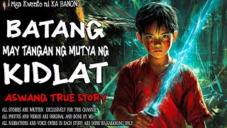 BATANG MAY TANGAN NG MUTYA NG KIDLAT  Aswang True Story [upl. by Aisayn]