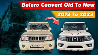 Old Bolero Convert in New Modal  पुरानी बोलेरो को नया मॉडल बनाया  2013 To 2023  Full Video [upl. by Jaquelyn]