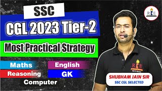 SSC CGL 2023 Tier2 Detailed strategy by Shubham Sir Maths English GK Reasoning Computer [upl. by Dalila678]