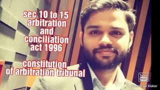 Sec 10 to 15 arbitration and conciliation act 1996 constitution of arbitration tribunal [upl. by Adyht542]