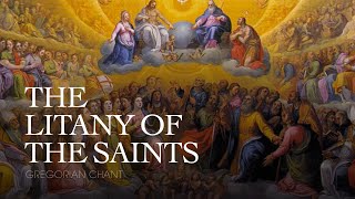 THE LITANY OF THE SAINTS – Gregorian Chant [upl. by Nicholas]