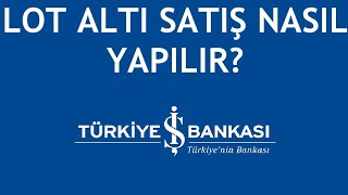 İş Bankası Lot Altı Satış Nasıl Yapılır [upl. by Cohin842]