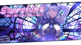 Nightcore  StarshipsEQRIC amp Britt Lari amp Level 8 Cover Lyrics [upl. by Eerak632]