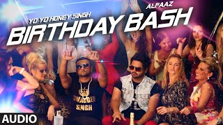 Birthday Bash FULL AUDIO SONG  Yo Yo Honey Singh Alfaaz  Dilliwaali Zaalim Girlfriend [upl. by Mikel]