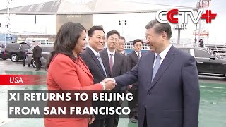 Xi Returns to Beijing from San Francisco [upl. by Connelley]