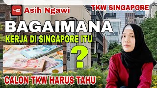 Bagaimana kerja di Singapore itu amp bagaimana tentang jam kerjanya ❓ Tkw Singapore AsihNgawi [upl. by Akimahc]