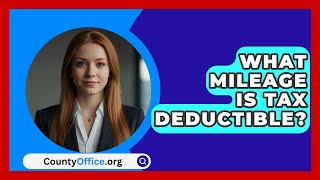 What Mileage Is Tax Deductible  CountyOfficeorg [upl. by Yevre455]