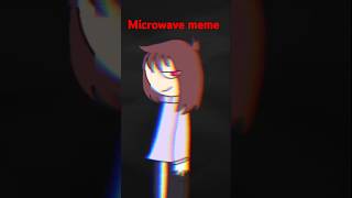 Microwave meme Shorts [upl. by Ephram585]