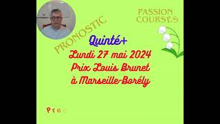 Pronostic Courses Hippiques PMU Quinté Lundi 27 mai 2024 Prix Louis Brunet à Marseille Borély [upl. by Flip]