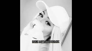 Inez My Love Remix [upl. by Murat]