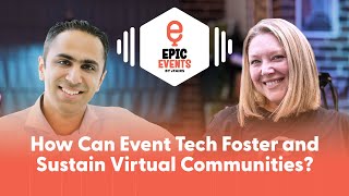 How Can Event Tech Foster and Sustain Virtual Communities  Epic Events by vFairs [upl. by Brittan]