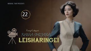 NAMA SHIJANA LEISHARINGEI  Ep22  Paenubi Yaikhom  Karnajit Laitonjam [upl. by Mitran]