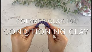 Polymer Clay 101  Conditioning Clay [upl. by Niraj]