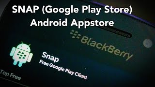 How to sideloadinstall SNAP Google Play Store for BlackBerry Z10Q10Z30Q5Z3ClassicLeap [upl. by Ortiz]