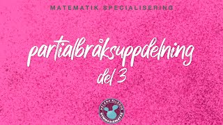 2 5 partialbråksuppdelning del 3 [upl. by Oleic51]