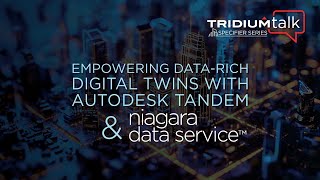 TridiumTalk Empowering datarich Digital Twins with Autodesk Tandem and Niagara Data Service [upl. by Innad]