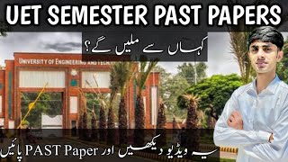 UET SEMESTER PAST PAPERS WHERE TO FIND  UET LAHORE PAST PAPERS  saqlainvlogs122 [upl. by Donielle]