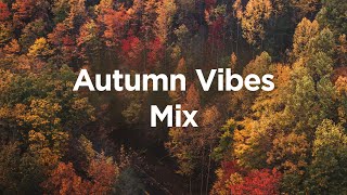 Autumn Vibes Mix 🎃 Chill Mix to Calm Down [upl. by Jakob]