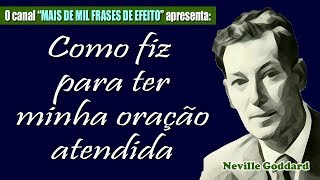 Neville Goddard  Como fiz para ter minha oração atendida [upl. by Nnaid]