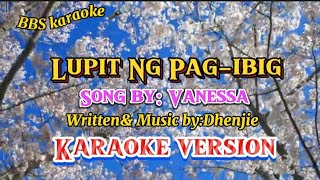 Lupit Ng PagIbigVanessaKaraoke version [upl. by Fabiola853]