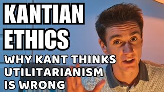 Kant Destroys Utilitarianism Kants Ethics 1 [upl. by Kristos]