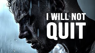 I WILL NOT QUIT  Motivational Video [upl. by Bloomer]