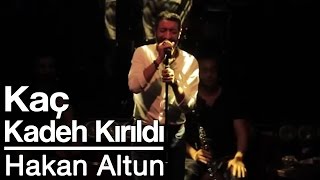 Hakan Altun  Kaç Kadeh Kırıldı amp Seni Ben Ellerin Olsun Diye Mi Sevdim Canlı [upl. by Justin]