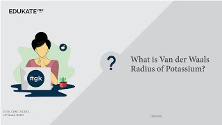 What is Van der Waals Radius of Potassium [upl. by Vince]